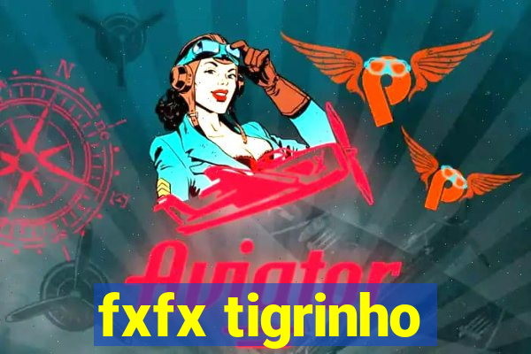 fxfx tigrinho